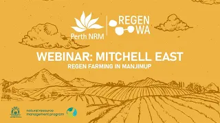 Mitchell East -  Regen Farming in Manjimup (Webinar) 2021