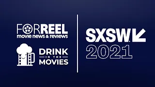 SXSW 2021 | Wrap Up Discussion With ForReel and Drink In The Movies