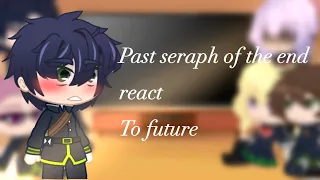 ✨Past Seraph of the end react to future✨