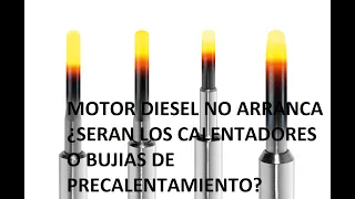 Motor Diesel NO ARRANCA... Serán los calentadores o bujías de precalentamiento?