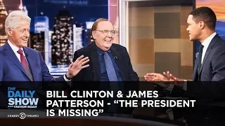 Bill Clinton & James Patterson - “The President Is Missing” | The Daily Show