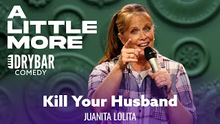 When The Best Advice Is To Kill Your Husband. Juanita Lolita