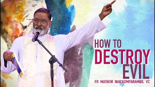 Fr. Mathew Naickomparambil VC - How to Destroy Evil | 3 October | Divine Retreat Centre GoodnessTV