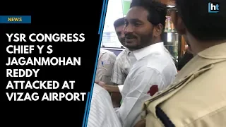 YSR Congress chief Y S Jaganmohan Reddy attacked at Vizag airport