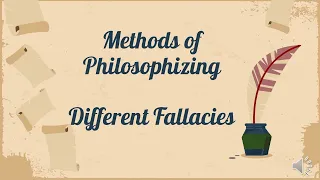 DIFFERENT FALLACIES/METHODS OF PHILOSOPHIZING/INTRODUCTION TO THE PHILOSOPHY OF THE HUMAN PERSON