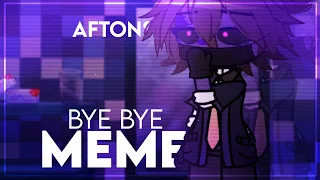 [ FNaF ] BYE BYE MEME [] AFTONS [] GACHA