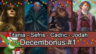 Titania vs Sefris vs Cadric vs Jodah Decembonus #1 EDH / CMDR game play