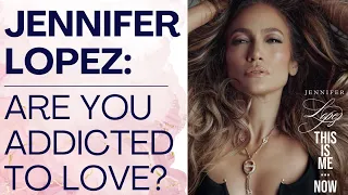 JENNIFER LOPEZ "THIS IS ME NOW" MOVIE: How To Tell If You're A Love Addict! | Shallon Lester