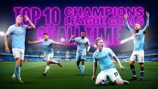 TOP 10 CHAMPIONS LEAGUE GOALS! Man City's best goals featuring Toure, Aguero, Haaland and more!