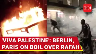 Berlin Burns Over Israel's Rafah Attacks; Protest Fire Rages In Paris | European Cities On Boil