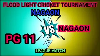 PG 11I v/s NAGAON B// LEAGUE Match// FLOOD LIGHT CRICKET TOURNAMENT PURENA