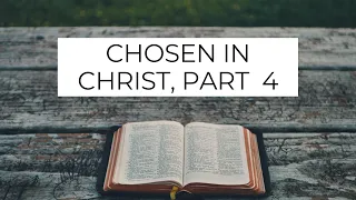 Chosen in Christ, Part 4 (Ephesians 1:4-6) - Pastor Robb Brunansky