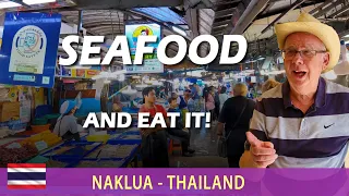 You Must See Naklua (Pattaya) SEAFOOD MARKET. One of The Biggest & Best. So Much To See