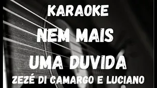 Karaoke - Nem Mais Uma Dúvida - Zezé di Camargo e Luciano