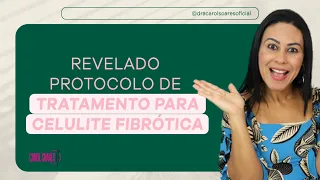 REVELADO PROTOCOLO DE TRATAMENTO PARA CELULITE FIBRÓTICA