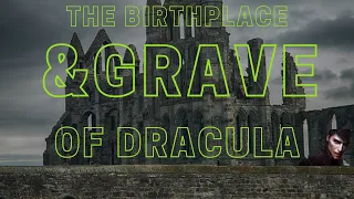 The real Birthplace and Grave of Dracula