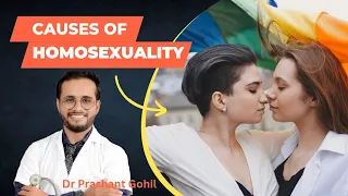 समलैंगिकता के क्या कारण हो सकते हे? Causes for homosexuality by Dr Prashant Gohil