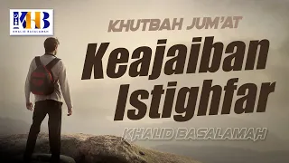 Khutbah Jum'at: Keajaiban Istighfar - Khalid Basalamah (Gowa, Sul-Sel)