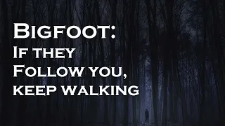 Bigfoot is Tracking You. Keep Moving.