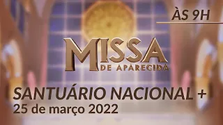 Missa | Santuário Nacional de Aparecida 9h 25/03/2022