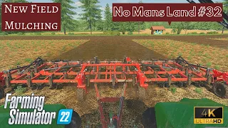 FS22🔸Creating a new field, mulching, cultivation🔸No Mans Land Timelapse #32🔸Farming Simulator 22🔸4K