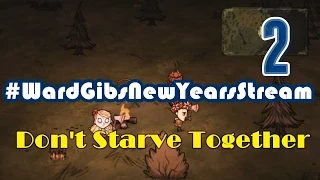 #WardGibsNewYearsStream 2015 [02] @YourGibs @WardfireYT - Don't Starve Together