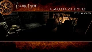 The Dark Mod: A Matter of Hours (Expert | All loot | Stealth Score 0)