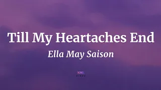 Till My Heartaches End - Ella May Saison (Lyrics) | NML Piece