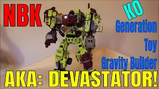 NBK KO Generation Toy Gravity Builder (3p Devastator) COMBINED! - GotBot True Review NUMBER 430