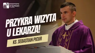 Przykra wizyta u lekarza! - ks. Sebastian Picur, Sanktuarium św. Jana Pawła II w Krośnie