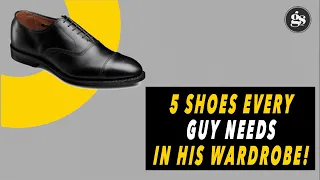 Five Shoes Every Guy Should Have In His Wardrobe!