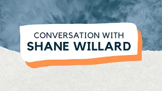 Conversation With Shane Willard