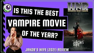 Review - Is JAKOB'S WIFE (2021, RLJE Films) the Best Vampire Movies of the Year?