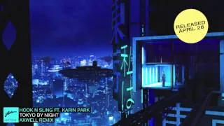 Hook N Sling feat. Karin Park - Tokyo By Night (Axwell Remix) Official Preview