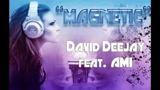 David DeeJay feat. Ami - Magnetic (New Song 2012)