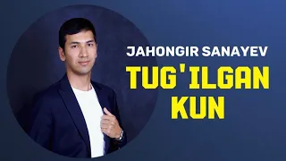 Jahongir Sanayev - Tug'ilgan kun | Жахонгир Санаев - Туғилган кун