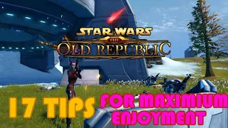 17 Tips to maximize your enjoyment SWTOR for new and returning players