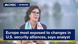 Europe is the most exposed to changes in U.S. security alliances, says analyst
