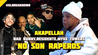 AKAPELLAH Dice que BAD BUNNY x RESIDENTE x MYKE TOWERS "NO SON RAPEROS" 😱 (Opinion)