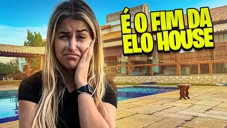 É O FIM DA ELO HOUSE !!