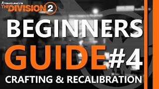 Crafting and Recalibration | Beginners Guide | The Division 2