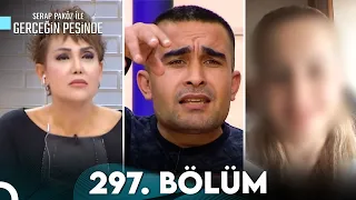 Gerçeğin Peşinde 297. Bölüm