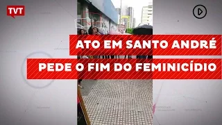 Ato em Santo André pede o fim do feminicídio