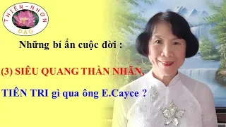 THIÊN NHƠN ĐẠO (Minh Dân) - Những bí ẩn cuộc đời:(3) SIÊU QUANG THẦN NHÃN, TIÊN TRI...