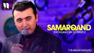 Shohjahon Jo'rayev - Samarqand (7-studiya ko'rsatuvda)