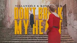 Villanelle & Konstantin | Don't Break My Heart.