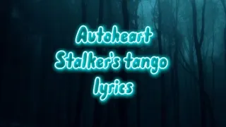 Autoheart | Stalker's tango | Lyrics | electric lyrics