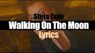 Stela Cole - Walking On The Moon - Lyric Video