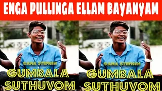 Gumbala suthuvom | Enga Pullinga Ellam Bayangaram | Gana Stephen