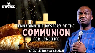 Engaging the Mystery of the Communion to Prolong your Life | POWERFUL SECRET | Apostle Joshua Selman